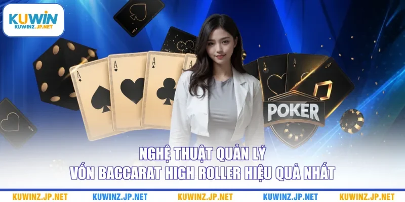 Nghệ Thuật Quản Lý Vốn Baccarat High Roller Cực Kỳ Hiệu Quả 2 Nghệ thuật quản lý vốn baccarat high roller hiệu quả nhất