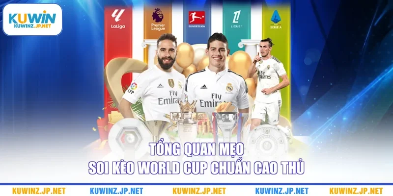 Mẹo Soi Kèo World Cup - 3+ Bí Kíp Đầu Tư Bao Thành Công 1 Tổng quan mẹo soi kèo World Cup chuẩn cao thủ