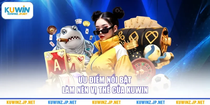 Trang chủ 4 Ưu điểm nổi bật làm nên vị thế của Kuwin