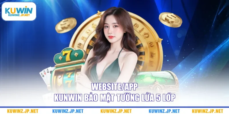 Trang chủ 6 Website/app Kuwin bảo mật tường lửa 5 lớp